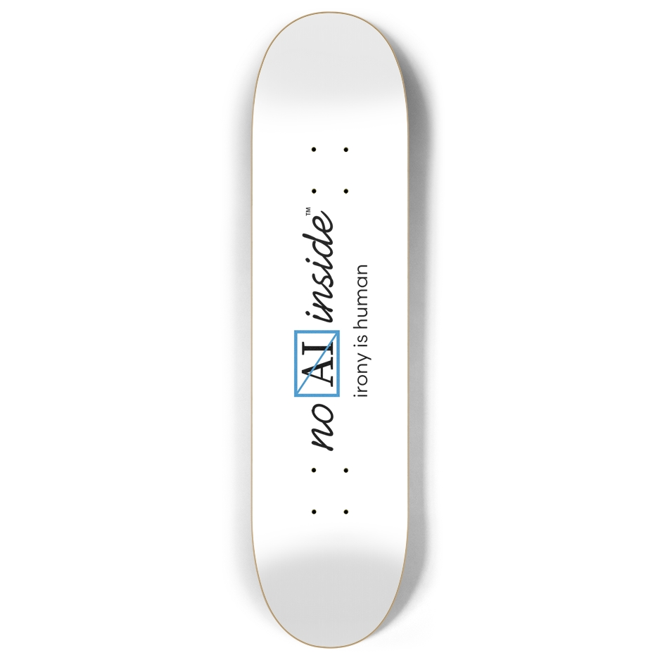 No AI Inside™ | irony is human | 8" custom popsicle skateboard deck white | (royal logo)