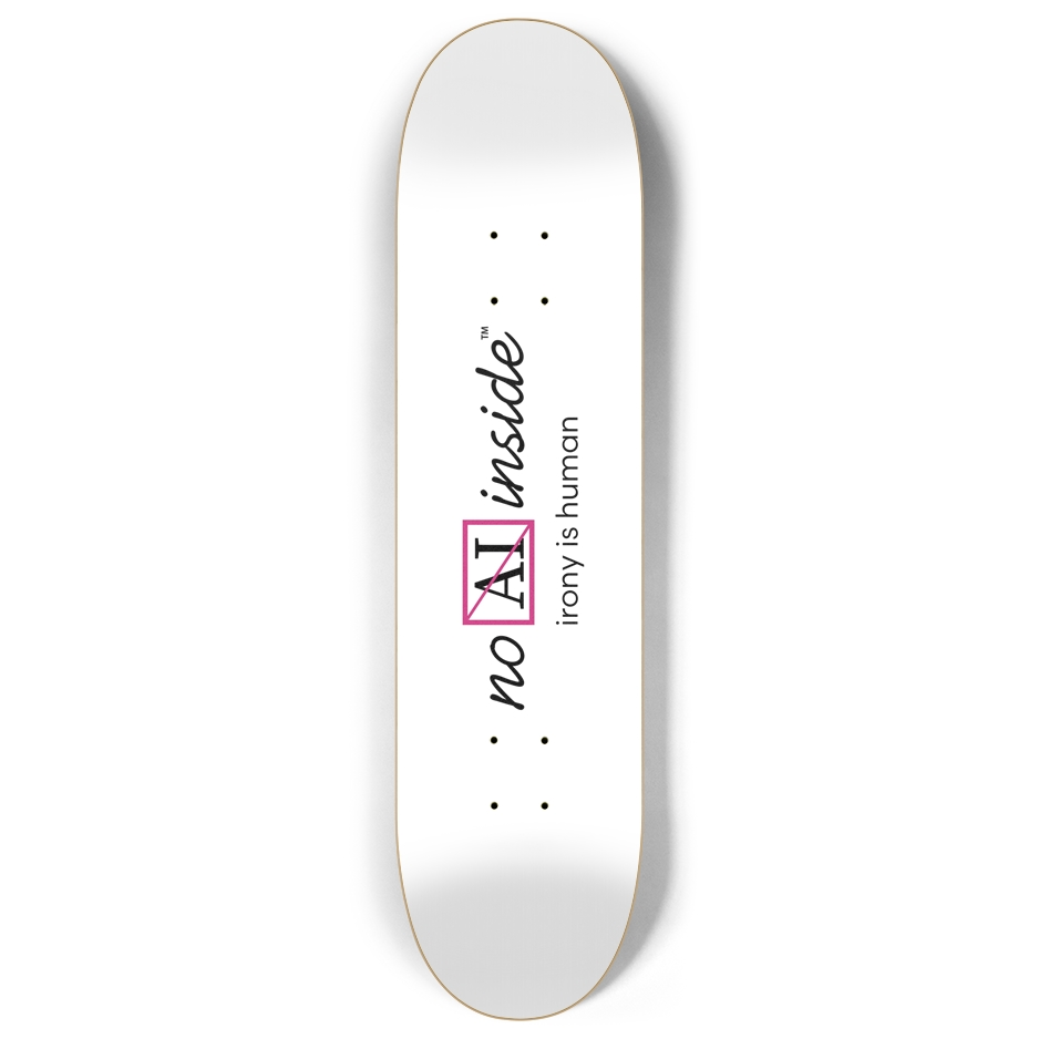 No AI Inside™ | irony is human | 8" custom popsicle skateboard deck white | (raspberry logo)
