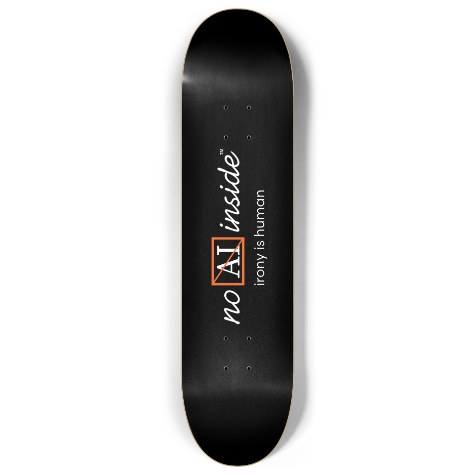 No AI Inside™ | irony is human | 8" custom popsicle skateboard deck black | (tangerine logo)