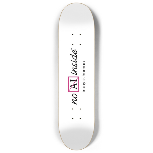 No AI Inside™ | irony is human | 8" custom popsicle skateboard deck white | (raspberry logo)