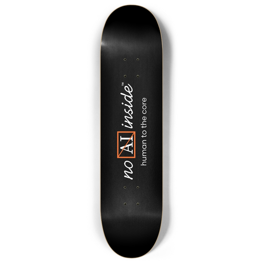 No AI Inside™ | human to the core | 8" custom popsicle skateboard deck black | (tangerine logo)