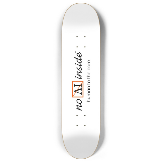No AI Inside™ | human to the core | 8" custom popsicle skateboard deck white | (tangerine logo)