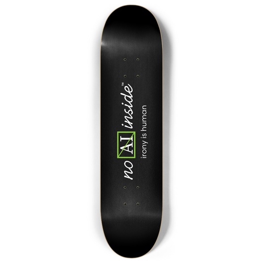 No AI Inside™ | irony is human | 8" custom popsicle skateboard deck black | (kiwi logo)