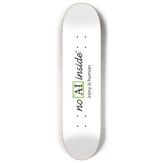 No AI Inside™ | irony is human | 8" custom popsicle skateboard deck white | (kiwi logo)